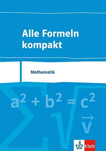 Alle Formeln kompakt. Formelsammlung Mathematik 8. bis 13. Schuljahr, Buch