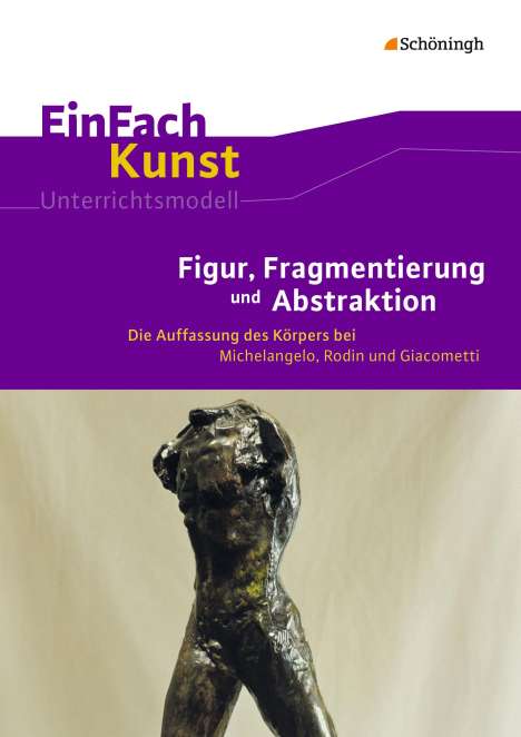 Sebastian Arnold: EinFach Kunst. Figur, Fragmentierung und Abstraktion, Buch