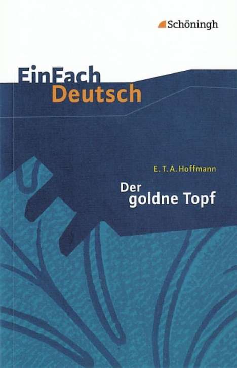 Ernst Theodor Amadeus Hoffmann: Der goldne Topf. EinFach Deutsch Textausgaben, Buch