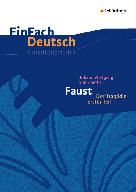 Johann Wolfgang von Goethe: Johann Wolfgang von Goethe: Faust 1. EinFach Deutsch Unterrichtsmodelle, Buch