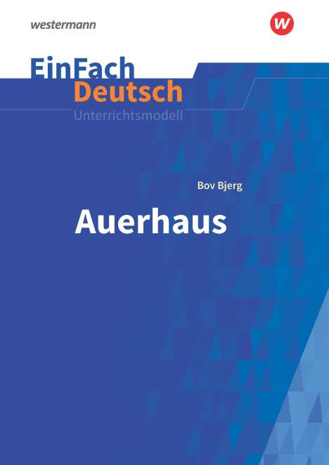 Bov Bjerg (geb. 1965): Auerhaus. EinFach Deutsch Unterrichtsmodelle, Buch