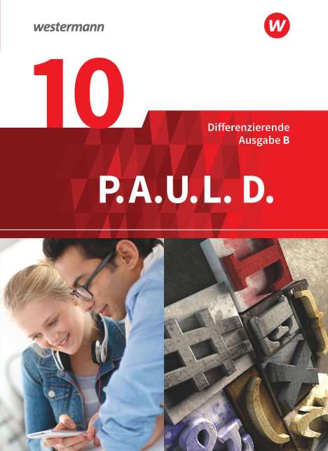 P.A.U.L. D. (Paul) 10. Schülerbuch. Differenzierende Ausgabe für Realschulen und Gemeinschaftsschulen in Baden-Württemberg, Buch