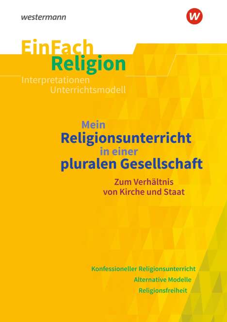Anna Hans: Mein Religionsunterricht in einer pluralen Gesellschaft zum Verhältnis von Kirche und Staat. EinFach Religion, 1 Buch und 1 Diverse