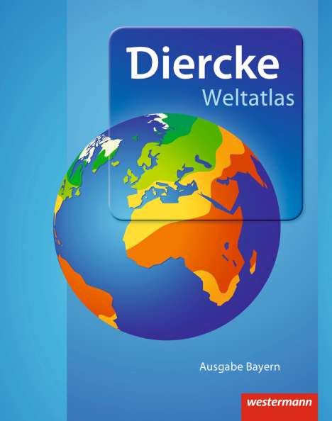 Diercke Weltatlas. Bayern. Aktuelle Ausgabe 2015, 1 Buch und 1 Diverse
