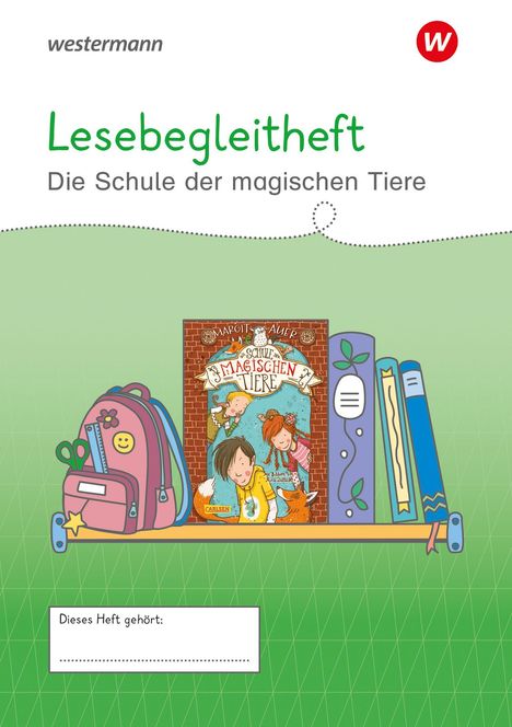 Texte: "Lesebegleitheft", "Die Schule der magischen Tiere", "Dieses Heft gehört:". Illustration eines Schulranzens und Bücherregals.