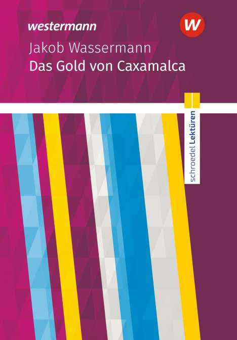 Jakob Wassermann: Das Gold von Caxamalca Textausgabe. Schroedel Lektüren, Buch