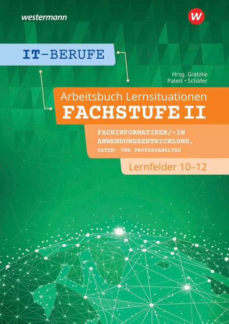 Ingo Patett: IT-Berufe. Lernsituationen Fachstufe Lernfelder 10-12 Fachinformatiker Anwendungsentwicklung: Arbeitsbuch, Buch