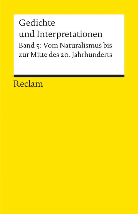 Gedichte und Interpretationen. Band 5: Vom Naturalismus bis zur Mitte des 20.Jahrhunderts, Buch