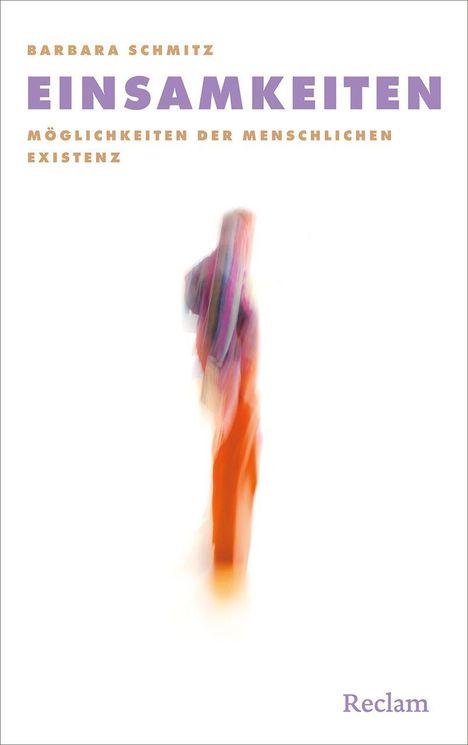Text: "Barbara Schmitz. Einsamkeiten. Möglichkeiten der menschlichen Existenz. Reclam." Verschwommene, bunte Figur.