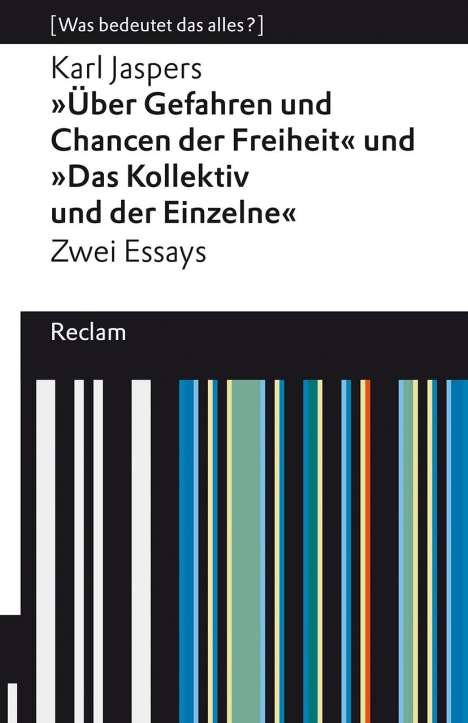 Karl Jaspers: »Über Gefahren und Chancen der Freiheit« und »Das Kollektiv und der Einzelne«. Zwei Essays, Buch