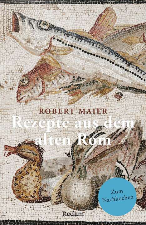 Robert Maier: Rezepte aus dem alten Rom, Buch
