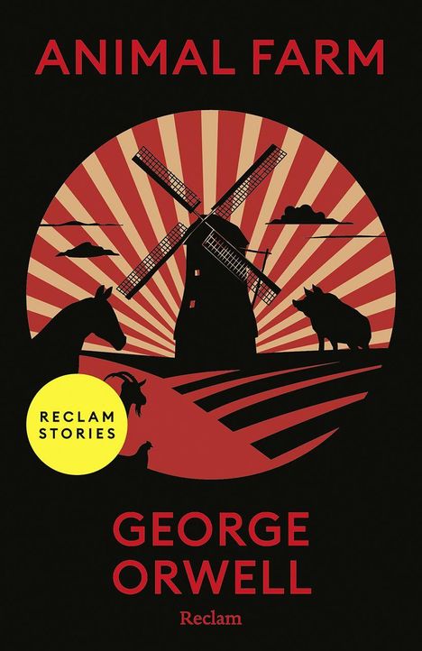 "ANIMAL FARM, GEORGE ORWELL. Reclam Stories." Illustration einer Windmühle, Tiere und Sonnenstrahlen in roten und beigen Tönen.