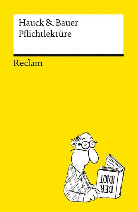 "Hauck & Bauer Pflichtlektüre. Reclam." Illustration: Mann mit Brille liest Buch "DER IDIOT" auf gelbem Hintergrund.