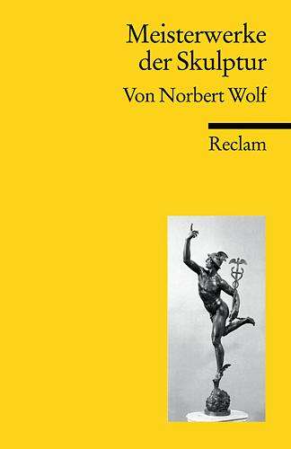Norbert Wolf: Meisterwerke der Skulptur, Buch