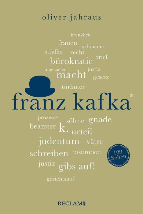 Oliver Jahraus: Franz Kafka | Wissenswertes über Leben und Werk des großen Literaten | Reclam 100 Seiten, Buch
