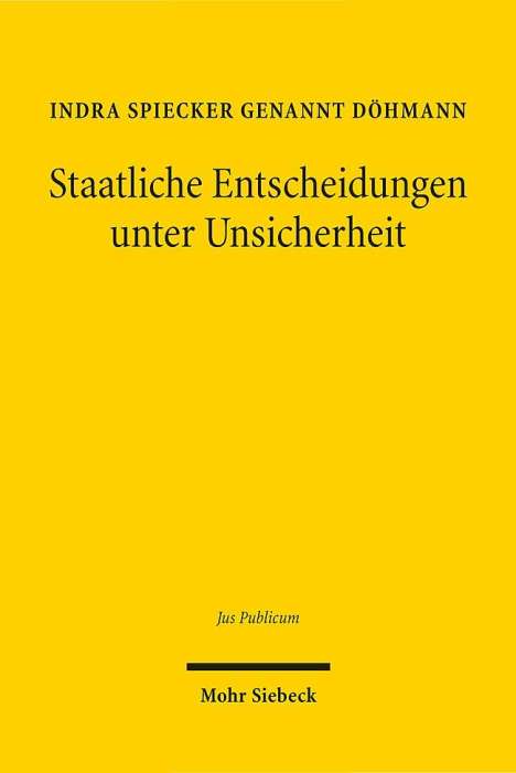 Indra Döhmann: Staatliche Entscheidungen unter Unsicherheit, Buch