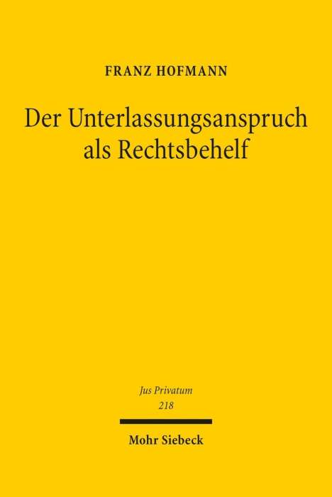 Franz Hofmann: Hofmann, F: Unterlassungsanspruch als Rechtsbehelf, Buch