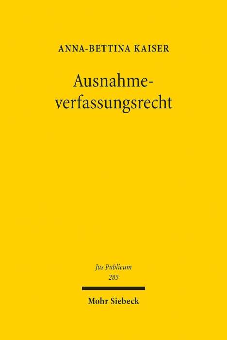 Anna-Bettina Kaiser: Kaiser, A: Ausnahmeverfassungsrecht, Buch
