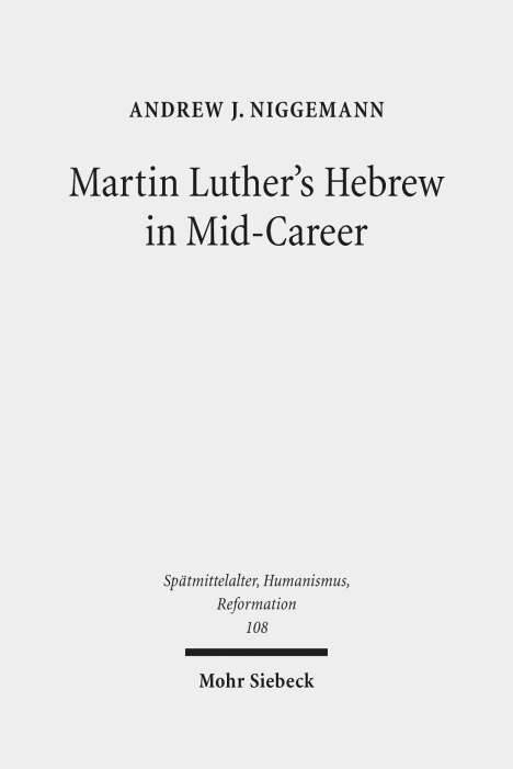 Andrew J. Niggemann: Niggemann, A: Martin Luther's Hebrew in Mid-Career, Buch