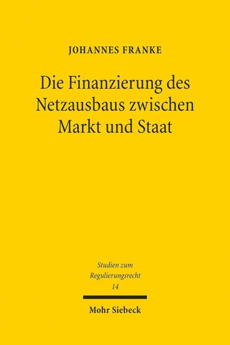 Johannes Franke: Franke: Finanzierung des Netzausbaus zwischen Markt u: Staat, Buch