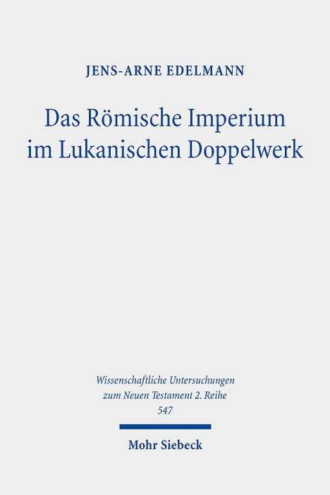 Jens-Arne Edelmann: Edelmann, J: Römische Imperium im Lukanischen Doppelwerk, Buch
