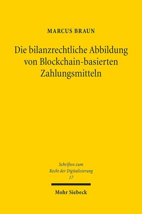 Marcus Braun: Die bilanzrechtliche Abbildung von Blockchain-basierten Zahlungsmitteln, Buch