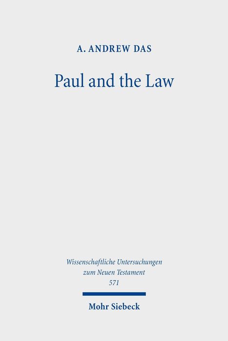 A. ANDREW DAS, Paul and the Law, Wissenschaftliche Untersuchungen zum Neuen Testament, Mohr Siebeck. Schlichtes Cover.