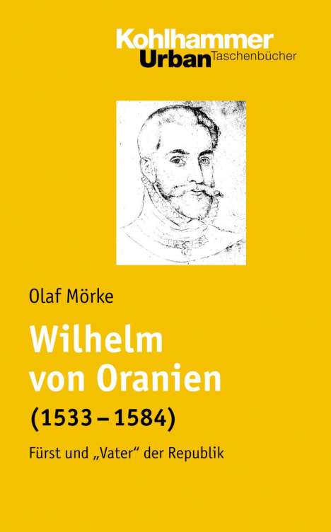 Olaf Mörke: Wilhelm von Oranien (1533 - 1584), Buch