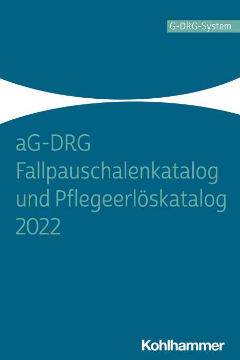 aG-DRG Fallpauschalenkatalog und Pflegeerlöskatalog 2022, Buch