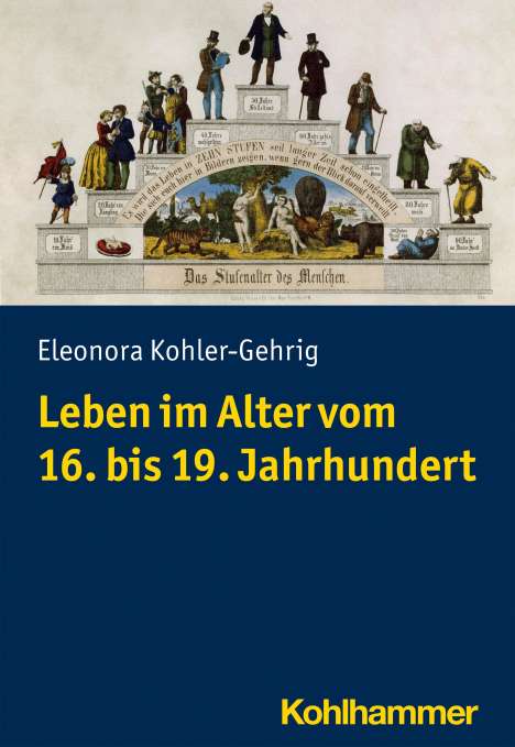 Eleonora Kohler-Gehrig: Leben im Alter vom 16. bis 19. Jahrhundert, Buch