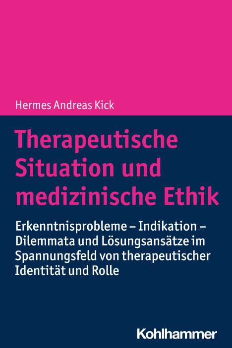 Hermes Andreas Kick: Therapeutische Situation und medizinische Ethik, Buch