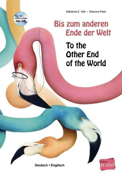 Katharina E. Volk: Bis zum anderen Ende der Welt. Deutsch-Englisch mit Audio-CD, Buch