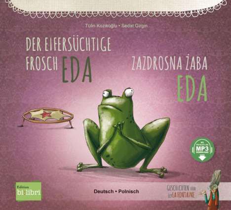 Tülin Kozikoglu: Der eifersüchtige Frosch Eda. Deutsch-Polnisch, Buch