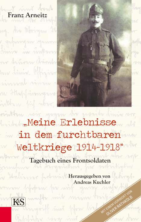 Franz Arneitz: Arneitz, F: "Meine Erlebnisse in dem furchtbaren Weltkriege, Buch