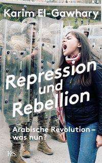 Karim El-Gawhary: Repression und Rebellion, Buch