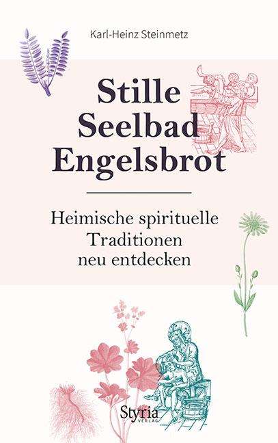 Karl-Heinz Steinmetz: Stille, Seelbad, Engelsbrot, Buch