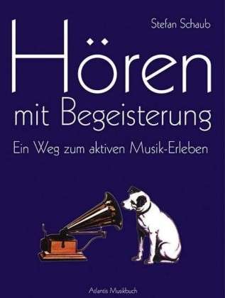 Stefan Schaub: Hören mit Begeisterung - Ein Weg zum aktiven Musik-Erleben, Buch