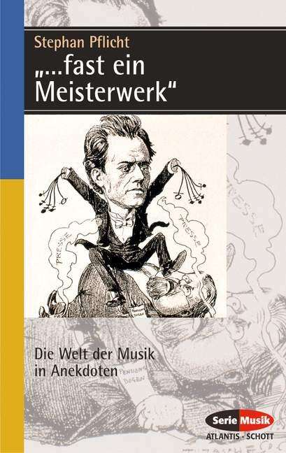 Stephan Pflicht: "...fast wie ein Meisterwerk" - Musik in Anekdoten, Buch