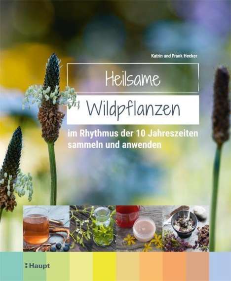 Frank Hecker: Hecker, F: Heilsame Wildpflanzen, Buch