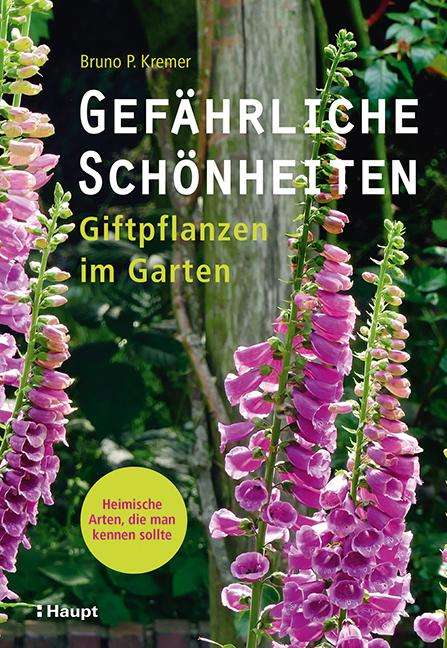 Bruno P. Kremer: Gefährliche Schönheiten - Giftpflanzen im Garten, Buch