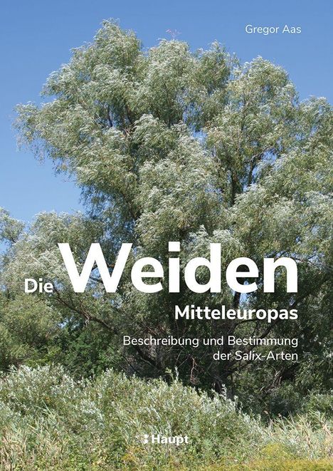 „Die Weiden Mitteleuropas: Beschreibung und Bestimmung der Salix-Arten“ von Gregor Aas, vor einem großen Baum.