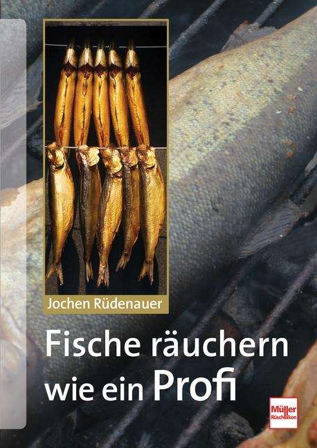 Jochen Rüdenauer: Fische räuchern wie ein Profi, Buch
