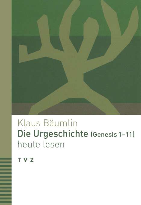 Klaus Bäumlin: Die Urgeschichte (Genesis 1-11) heute lesen, Buch