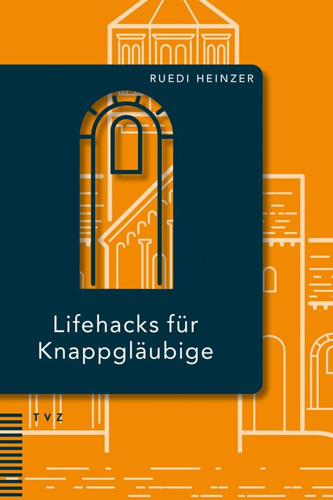 Ruedi Heinzer: Lifehacks für Knappgläubige, Buch