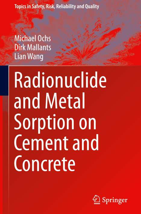 Michael Ochs: Radionuclide and Metal Sorption on Cement and Concrete, Buch