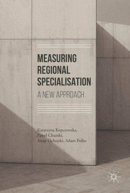 Katarzyna Kopczewska: Measuring Regional Specialisation, Buch