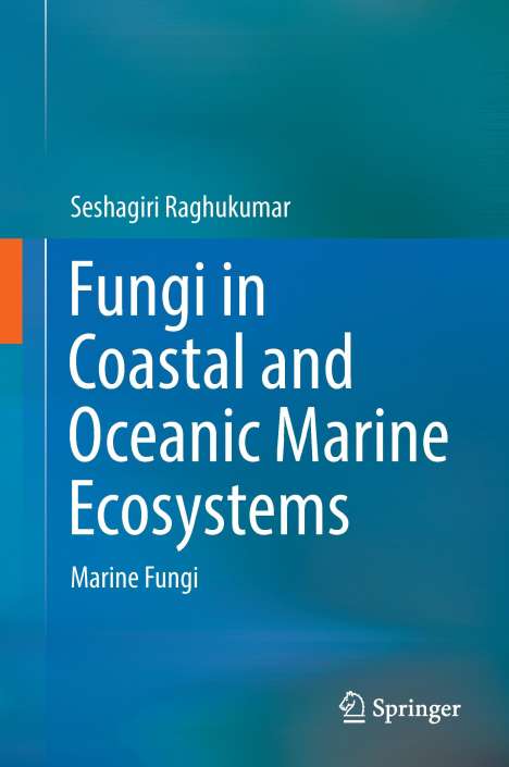 Seshagiri Raghukumar: Fungi in Coastal and Oceanic Marine Ecosystems, Buch