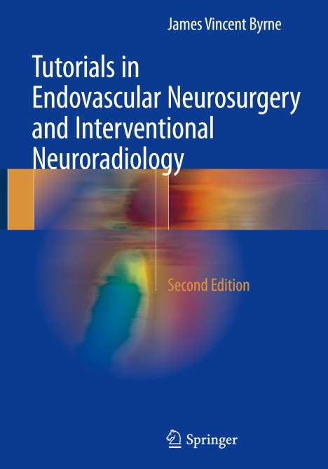 James Vincent Byrne: Tutorials in Endovascular Neurosurgery and Interventional Neuroradiology, Buch