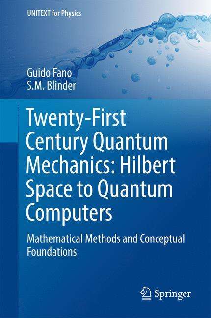 S M Blinder: Twenty-First Century Quantum Mechanics: Hilbert Space to Quantum Computers, Buch
