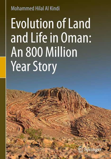 Mohammed Hilal Al Kindi: Evolution of Land and Life in Oman: an 800 Million Year Story, Buch